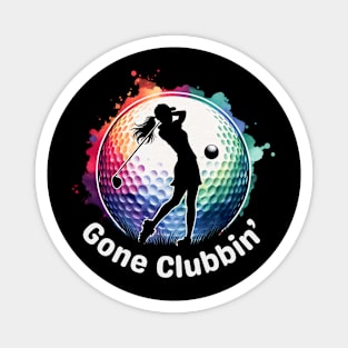 Gone Clubbin' Women's Golf Magnet